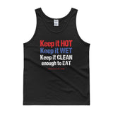 Keep it HOT Keep it WET Keep it CLEAN enough to EAT Men's Tank Top + House Of HaHa Best Cool Funniest Funny Gifts