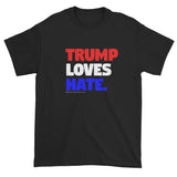 Trump Loves Hate Men's Short Sleeve T-Shirt + House Of HaHa Best Cool Funniest Funny Gifts