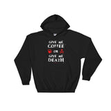 Give Me Coffee or Give Me Death Caffeine Addiction Heavy Hooded Hoodie Sweatshirt + House Of HaHa Best Cool Funniest Funny Gifts