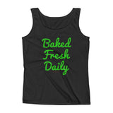 Baked Fresh Daily Ladies' Cannabis Tank Top + House Of HaHa Best Cool Funniest Funny Gifts