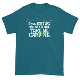 If You Don't Like My Attitude Take Me Camping Short Sleeve T-shirt + House Of HaHa Best Cool Funniest Funny Gifts