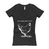 Guess What? Stop Talking about My Chicken Butt Women's V-Neck T-shirt + House Of HaHa Best Cool Funniest Funny Gifts