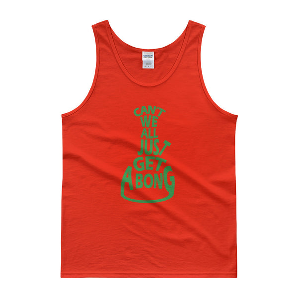 Can't We All Just Get a Bong Men's Cannabis Tank Top + House Of HaHa Best Cool Funniest Funny Gifts