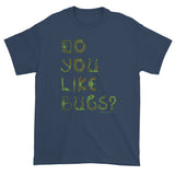 Do You Like Bugs? Creepy Insect Lovers Entomology Short sleeve t-shirt + House Of HaHa Best Cool Funniest Funny Gifts