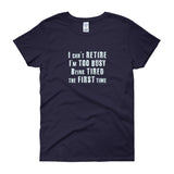 I Can't Retire. I'm Too Busy Women's Short Sleeve T-Shirt + House Of HaHa Best Cool Funniest Funny Gifts