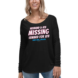 Husband and ATV Missing Reward for ATV Sand Lake Oregon Ladies' Long Sleeve Tee for Women + House Of HaHa Best Cool Funniest Funny Gifts