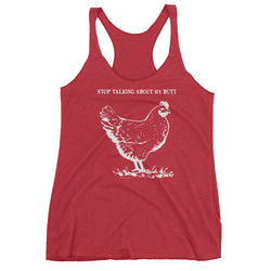 Guess What? Stop Talking about My Chicken Butt Women's Tank Top + House Of HaHa Best Cool Funniest Funny Gifts