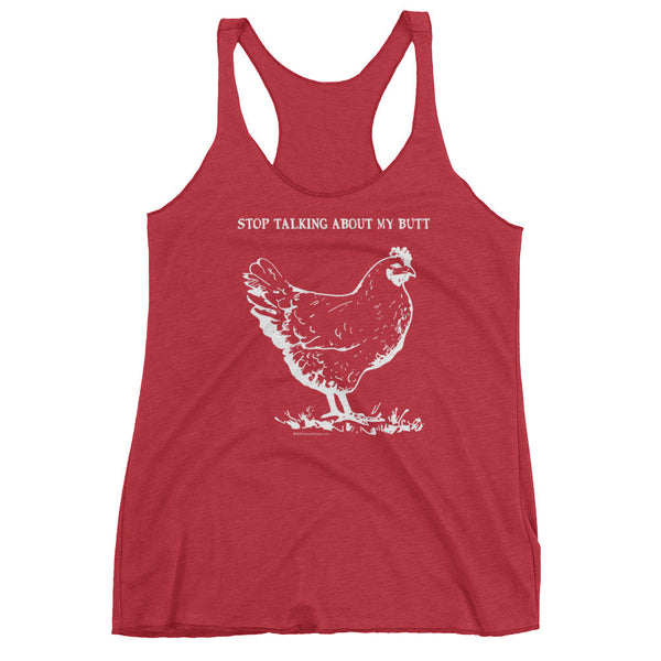 Guess What? Stop Talking about My Chicken Butt Women's Tank Top + House Of HaHa Best Cool Funniest Funny Gifts