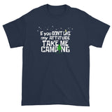 If You Don't Like My Attitude Take Me Camping Short Sleeve T-shirt + House Of HaHa Best Cool Funniest Funny Gifts
