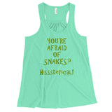You're Afraid of Snakes? Funny Herpetology Herper Women's Flowy Racerback Tank Top + House Of HaHa Best Cool Funniest Funny Gifts