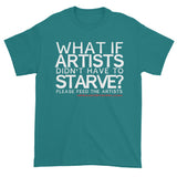 Starving Artist What If Artists Didn't Have to Starve Men's Short Sleeve T-shirt + House Of HaHa Best Cool Funniest Funny Gifts