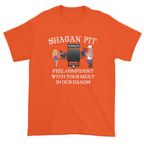 Shagan Pit Feel Confident with Your Meat in our Hands Men's Short Sleeve T-shirt + House Of HaHa Best Cool Funniest Funny Gifts