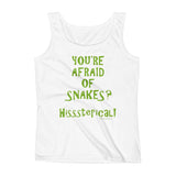 You're Afraid of Snakes? Funny Herpetology Herper Ladies' Tank Top + House Of HaHa Best Cool Funniest Funny Gifts