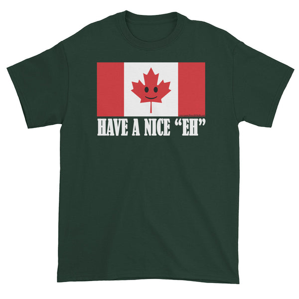 Have A Nice EH Canadian Flag Maple Leaf Canada Pride Mens Short Sleeve T-Shirt by Aaron Gardy + House Of HaHa Best Cool Funniest Funny Gifts