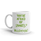 You're Afraid of Snakes? Funny Herpetology Herper Hisssterical! Mug + House Of HaHa Best Cool Funniest Funny Gifts