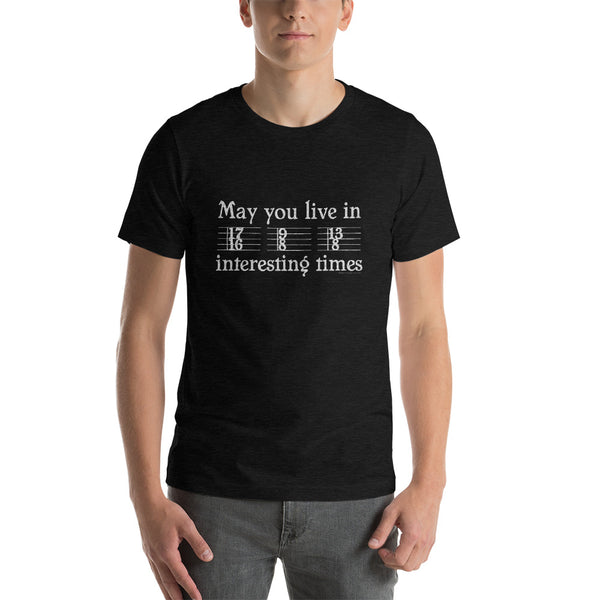 May You Live in Interesting Times Unisex Short-Sleeve T-Shirt for Musicians + House Of HaHa Best Cool Funniest Funny Gifts