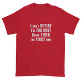 I can't Retire I'm Too Busy Men's Short sleeve t-shirt + House Of HaHa Best Cool Funniest Funny Gifts