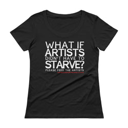 Starving Artist What If Artists Didn't Have to Starve Ladies' Scoopneck T-Shirt + House Of HaHa Best Cool Funniest Funny Gifts