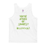 You're Afraid of Snakes? Funny Herpetology Herper Kids' Tank Top + House Of HaHa Best Cool Funniest Funny Gifts