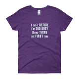 I Can't Retire. I'm Too Busy Women's Short Sleeve T-Shirt + House Of HaHa Best Cool Funniest Funny Gifts
