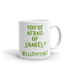 You're Afraid of Snakes? Funny Herpetology Herper Hisssterical! Mug + House Of HaHa Best Cool Funniest Funny Gifts