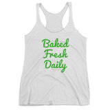 Baked Fresh Daily Women's Cannabis Tank Top + House Of HaHa Best Cool Funniest Funny Gifts