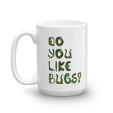 Do You Like Bugs? Creepy Crawly Insect Lovers Entomology Mug + House Of HaHa Best Cool Funniest Funny Gifts