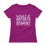 Starving Artist What If Artists Didn't Have to Starve Ladies' Scoopneck T-Shirt + House Of HaHa Best Cool Funniest Funny Gifts