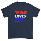 Trump Loves Hate Men's Short Sleeve T-Shirt + House Of HaHa Best Cool Funniest Funny Gifts