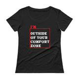I'm Outside of Your Comfort Zone Non Conformist Ladies' Scoopneck T-Shirt + House Of HaHa Best Cool Funniest Funny Gifts
