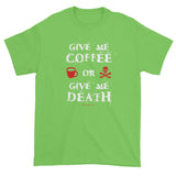 Give Me Coffee Or Give Me Death Men's Short Sleeve T-shirt + House Of HaHa Best Cool Funniest Funny Gifts