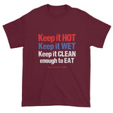 Keep it HOT Keep it WET Keep it CLEAN enough to EAT Men's Short Sleeve BBQ Humor T-Shirt + House Of HaHa Best Cool Funniest Funny Gifts