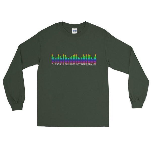The Sound Guy Does Not Need Advice Funny Music Band Long Sleeve T-Shirt + House Of HaHa Best Cool Funniest Funny Gifts