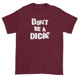 Don't Be A Dick Men's Short Sleeve T-Shirt + House Of HaHa Best Cool Funniest Funny Gifts