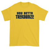 You Betta Trekognize Men's Short Sleeve T-Shirt + House Of HaHa Best Cool Funniest Funny Gifts