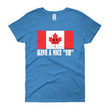 Have A Nice EH Canadian Flag Maple Leaf Canada Pride Women's short sleeve t-shirt by Aaron Gardy + House Of HaHa Best Cool Funniest Funny Gifts
