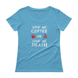 Give Me Coffee or Give Me Death Caffeine Addiction Ladies' Scoopneck T-Shirt + House Of HaHa Best Cool Funniest Funny Gifts