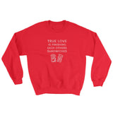 True Love is Finishing Each Other's Sandwiches Sweatshirt + House Of HaHa Best Cool Funniest Funny Gifts