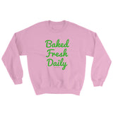 Baked Fresh Daily Men's Cannabis Sweatshirt + House Of HaHa Best Cool Funniest Funny Gifts