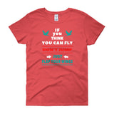 If you think you can fly DON'T JUMP Flap Your Wings Women's short sleeve t-shirt + House Of HaHa Best Cool Funniest Funny Gifts