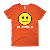 Have A Reasonable Day Women's T-shirt - House Of HaHa