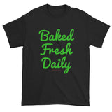 Baked Fresh Daily Weed Marijuana Cannabis Pot 420 Men's T-Shirt - House Of HaHa