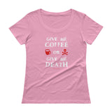 Give Me Coffee or Give Me Death Caffeine Addiction Ladies' Scoopneck T-Shirt + House Of HaHa Best Cool Funniest Funny Gifts