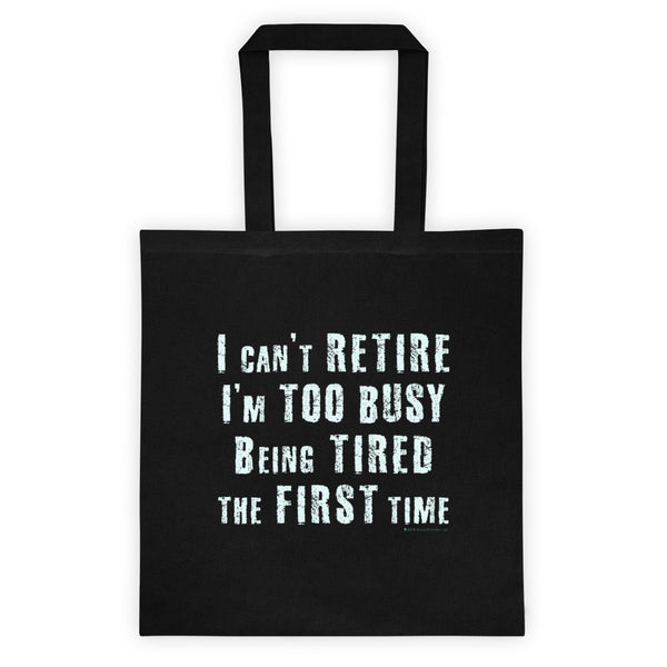 I Can't Retire... I'm Too Busy Tote Bag + House Of HaHa Best Cool Funniest Funny Gifts