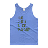 Do You Like Bugs? Creepy Insect Lovers Entomology Men's Tank top + House Of HaHa Best Cool Funniest Funny Gifts