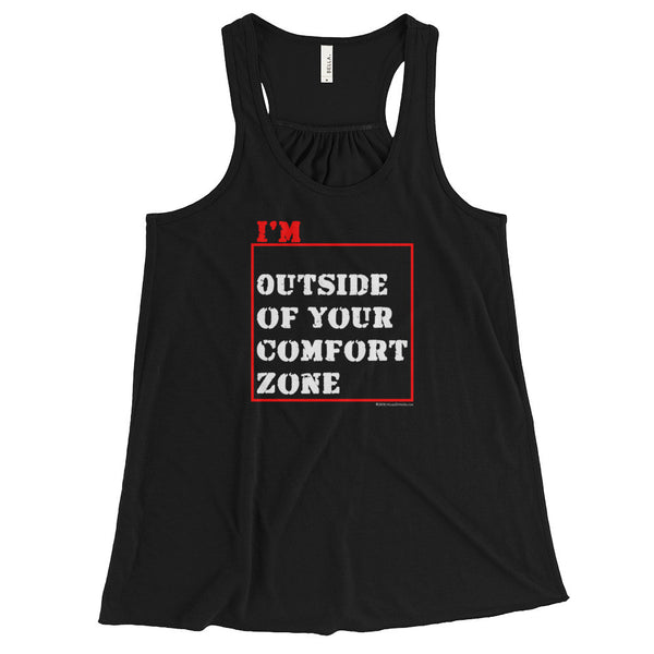 I'm Outside of Your Comfort Zone Non Conformist Women's Flowy Racerback Tank Top + House Of HaHa Best Cool Funniest Funny Gifts