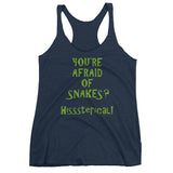 You're Afraid of Snakes? Funny Herpetology Herper Women's Tank Top + House Of HaHa Best Cool Funniest Funny Gifts