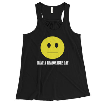 Have A Reasonable Day Women's Flowy Racerback Tank Top - House Of HaHa