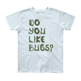 Do You Like Bugs? Creepy Insect Lovers Entomology Youth Short Sleeve T-Shirt - Made in USA + House Of HaHa Best Cool Funniest Funny Gifts