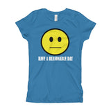 Have A Reasonable Day Girl's Princess T-Shirt - House Of HaHa